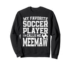 Soccer Meemaw My Favorite Soccer Sweatshirt - Fun Novelty Design Men Women