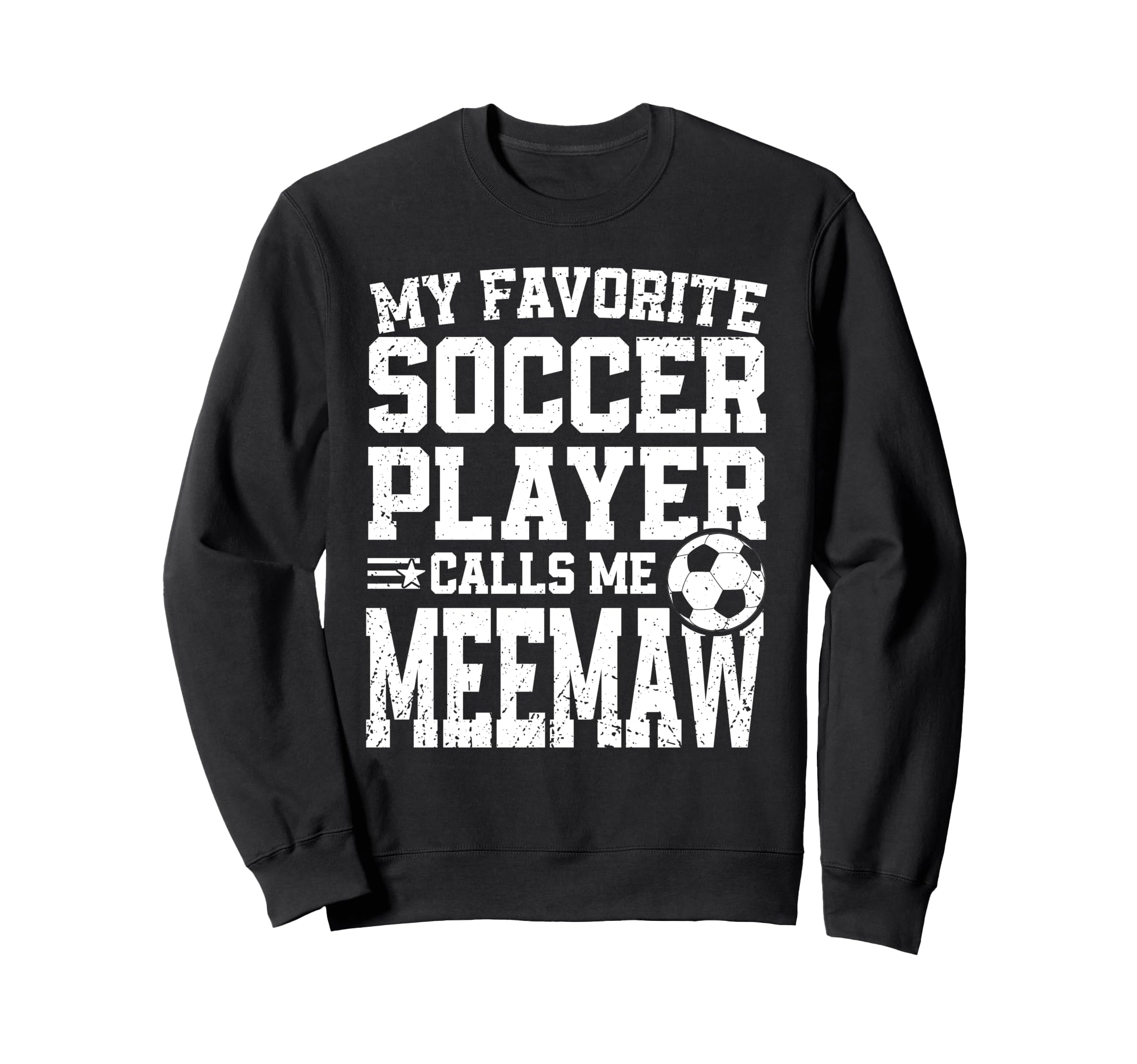 Soccer Meemaw My Favorite Soccer Sweatshirt - Fun Novelty Design Men Women