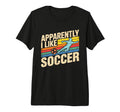 Apparently I Like Soccer Season Funny T-Shirt - Streetwear Style Unisex