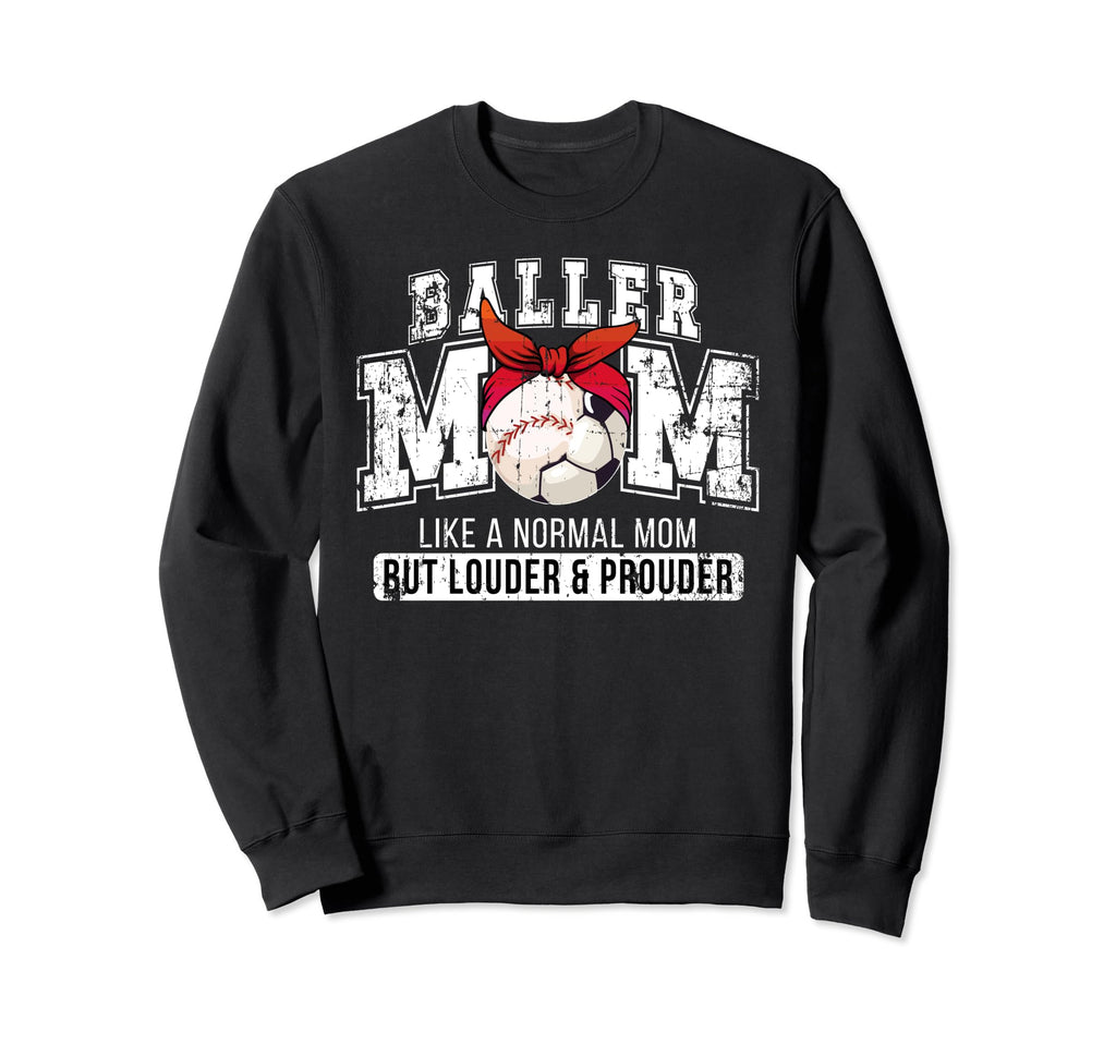 Baller Mom Louder Prouder Baseball Sweatshirt - Unique Graphic Unisex