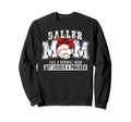 Baller Mom Louder Prouder Baseball Sweatshirt - Unique Graphic Unisex