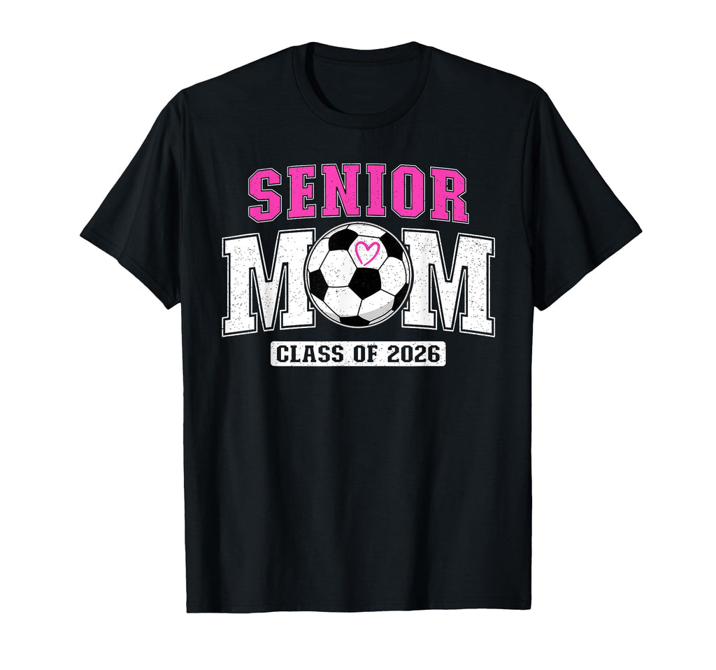 Soccer Senior Mom Class 2026 Soccer T-Shirt - Novelty Apparel Men Women