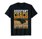 Assistant Coach Like Head Coach Only T-Shirt - Minimalist Print Men Women