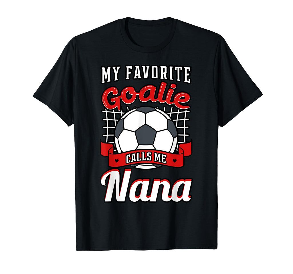 My Favorite Goalie Calls Me Nana T-Shirt - Aesthetic Graphic for Adults