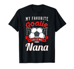 My Favorite Goalie Calls Me Nana T-Shirt - Aesthetic Graphic for Adults