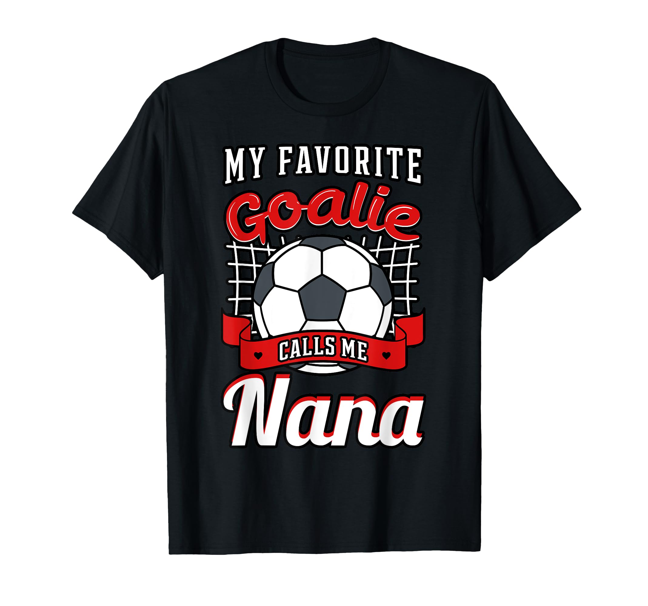 My Favorite Goalie Calls Me Nana T-Shirt - Aesthetic Graphic for Adults