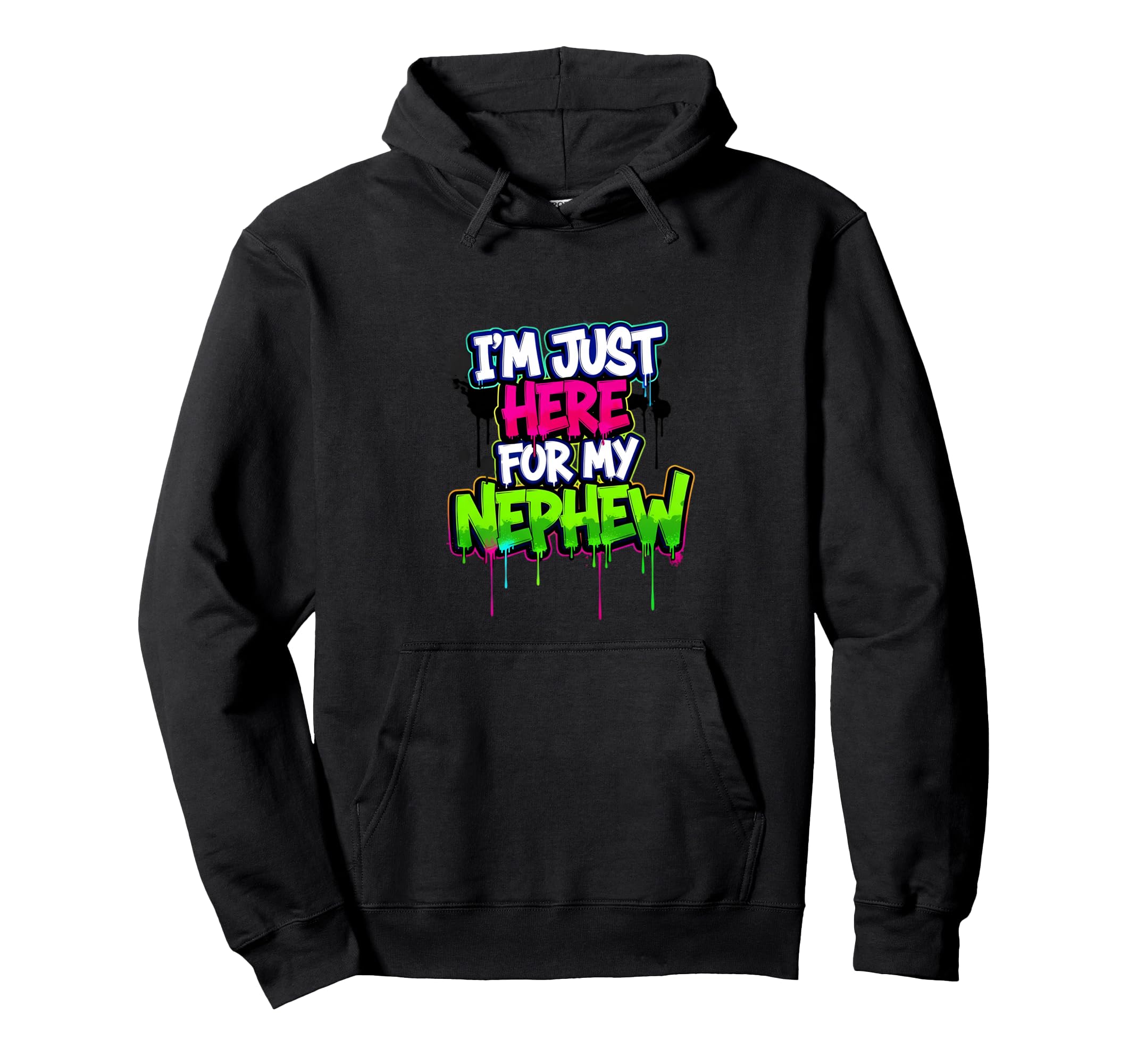 Im Just Here My Nephew Funny Hoodie - Fun Novelty Design for Adults