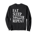 Eat Sleep Soccer Repeat Team Sport Sweatshirt - Streetwear Style Men Women