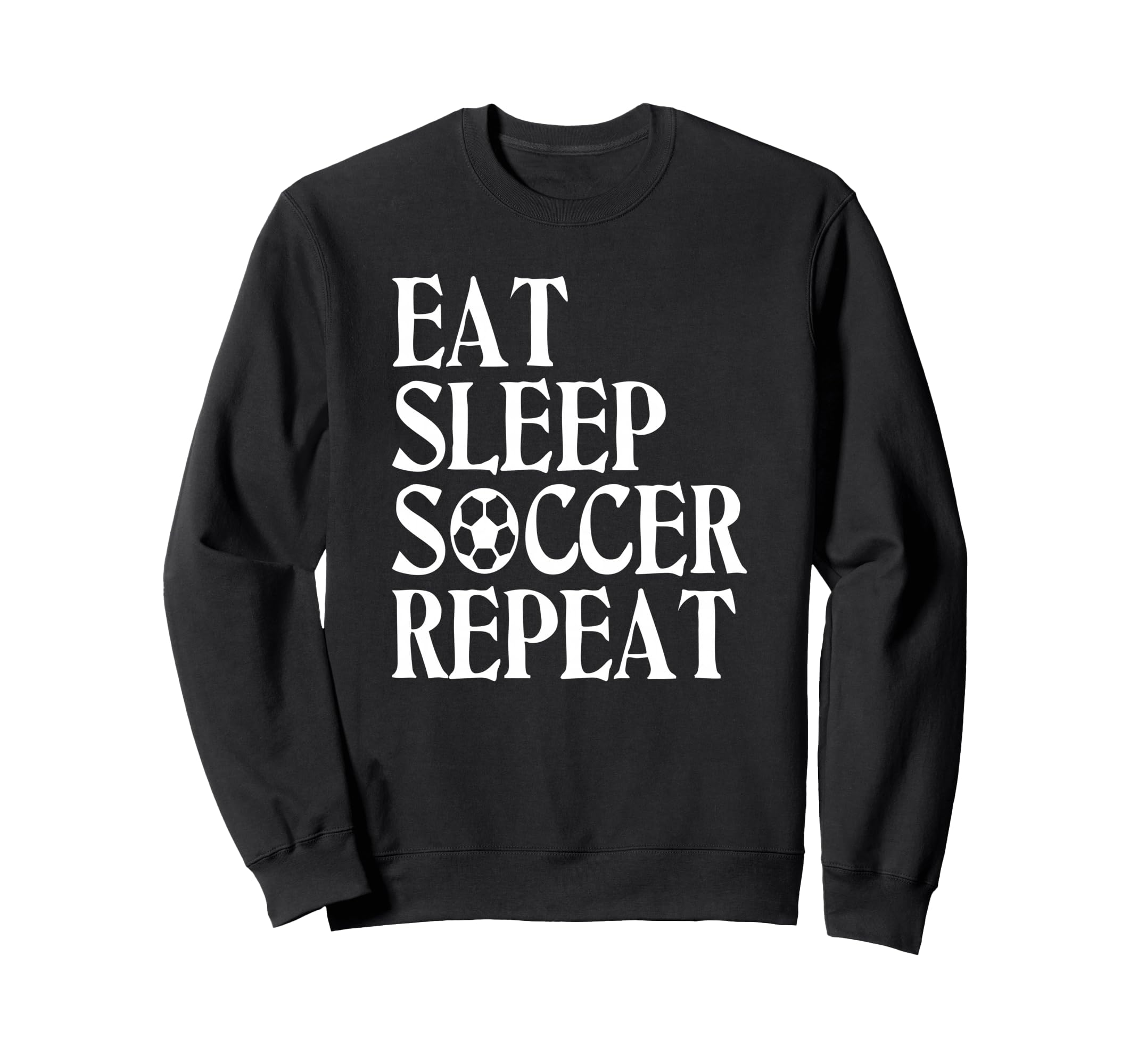 Eat Sleep Soccer Repeat Team Sport Sweatshirt - Streetwear Style Men Women