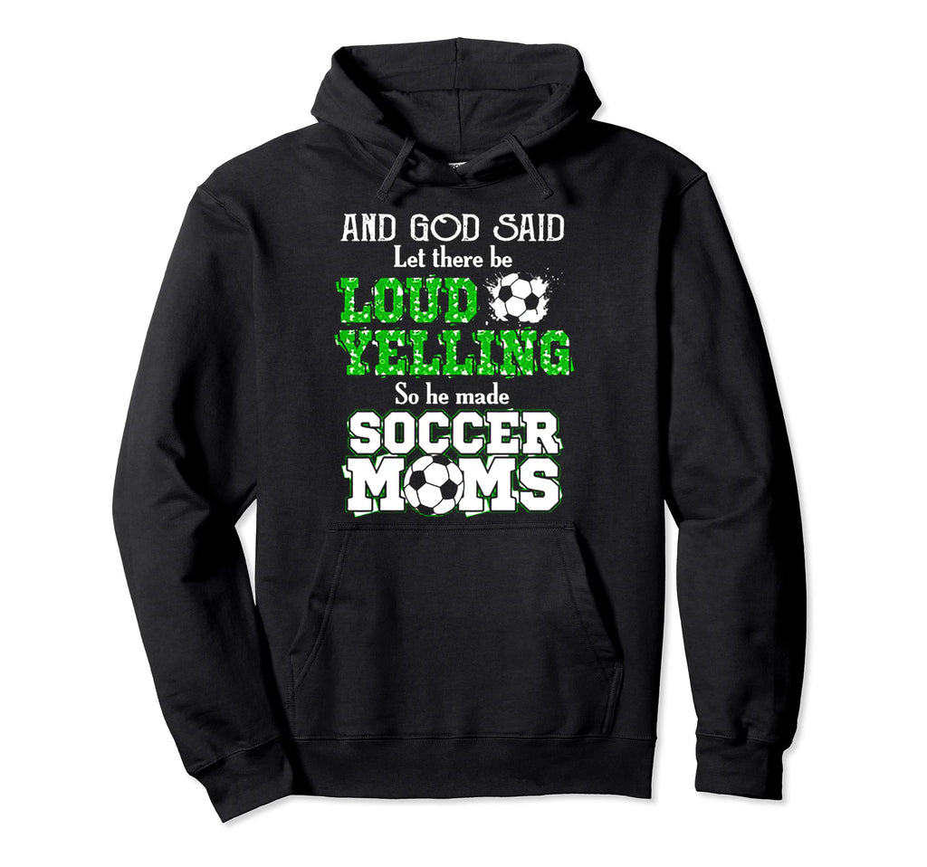 God Said Let There Be Loud Yelling So Hoodie - Novelty Apparel Men Women