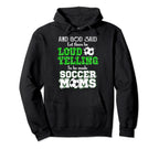 God Said Let There Be Loud Yelling So Hoodie - Novelty Apparel Men Women