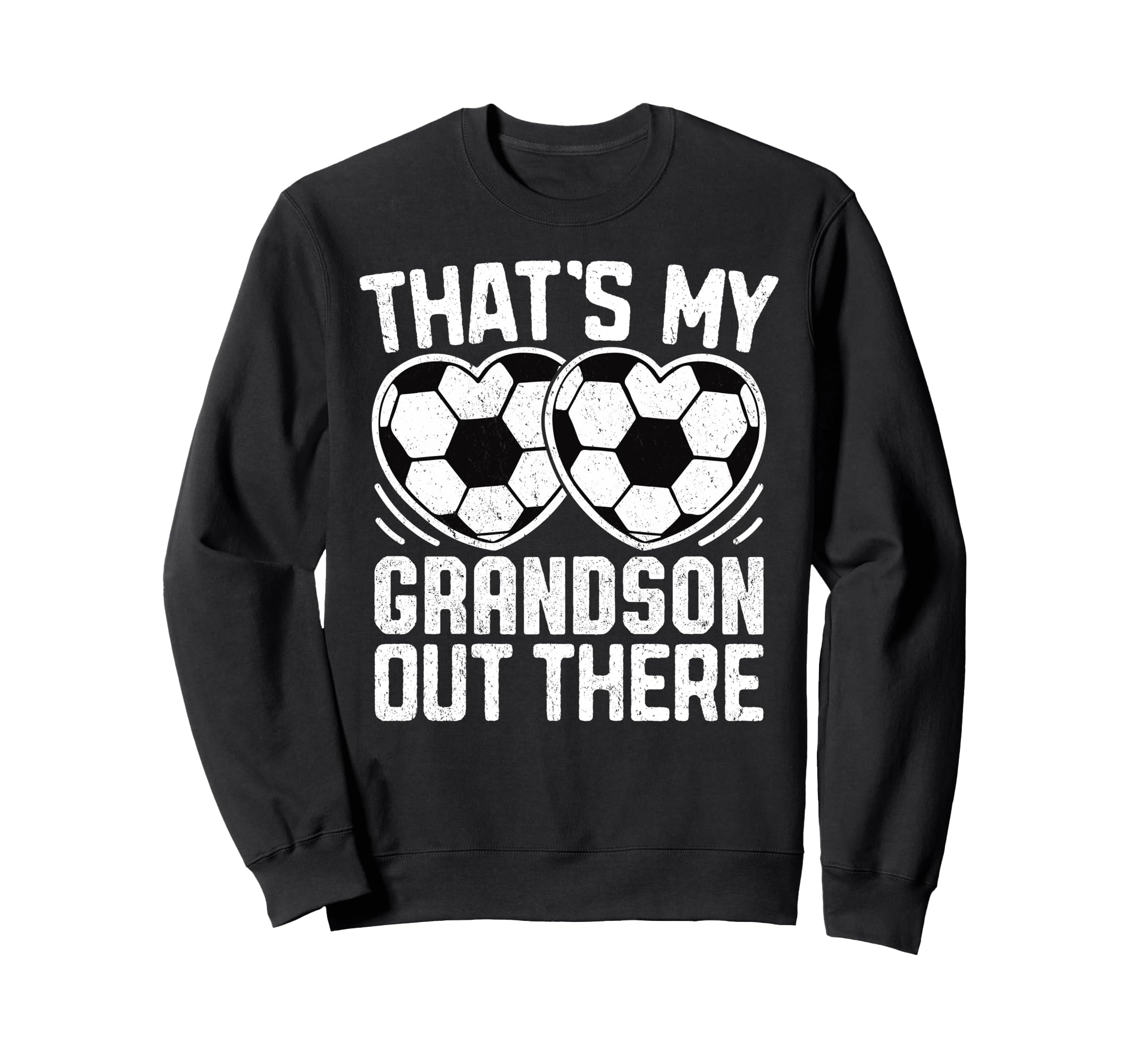 Thats My Grandson Out There Soccer Sweatshirt - Streetwear Style Men Women