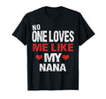 No One Loves Me Like My Nana Gift T-Shirt - Novelty Apparel for Adults