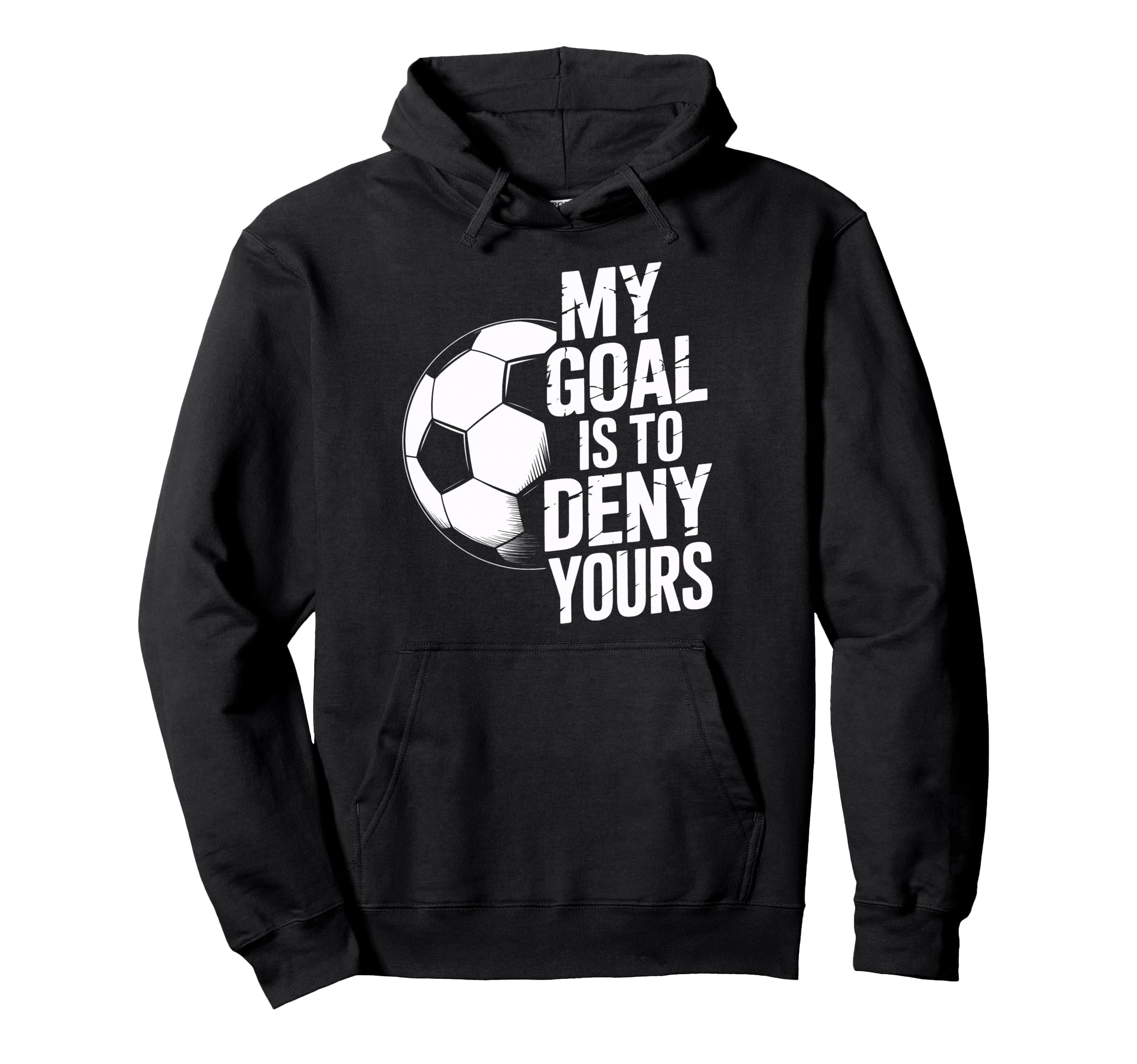 Soccer Keeper My Goal Is To Deny Yours Hoodie - Streetwear Style Unisex