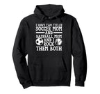 I Have Two Titles Soccer Mom And Hoodie - Fun Novelty Design for Adults
