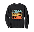 I Yell Because I Care Soccer Mom Sweatshirt - Minimalist Print for Adults