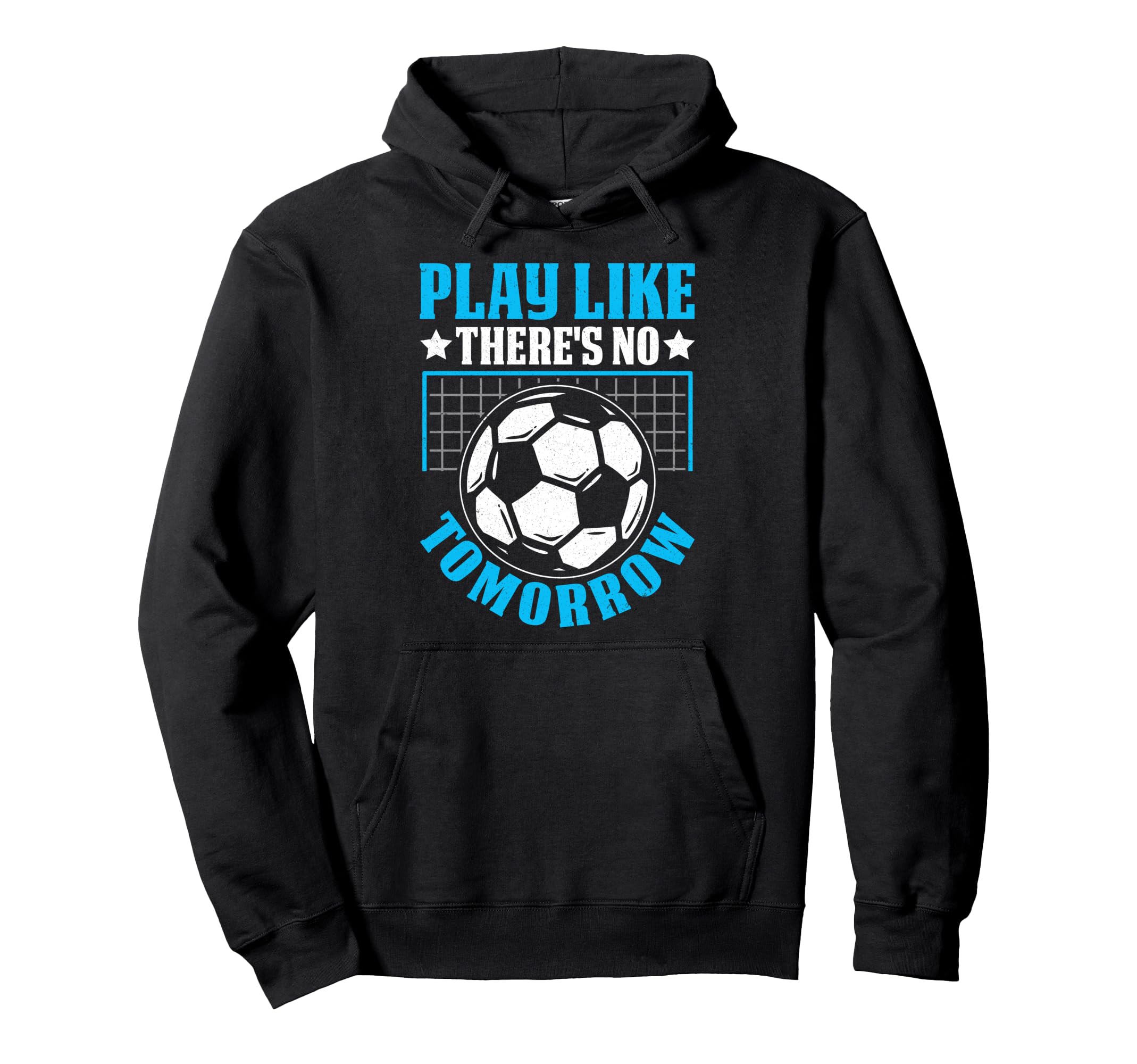 Play Like Theres No Tomorrow Soccer Hoodie - Minimalist Print Men Women