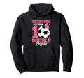This Is Now Double Digits Soccer Hoodie - Fun Novelty Design for Adults