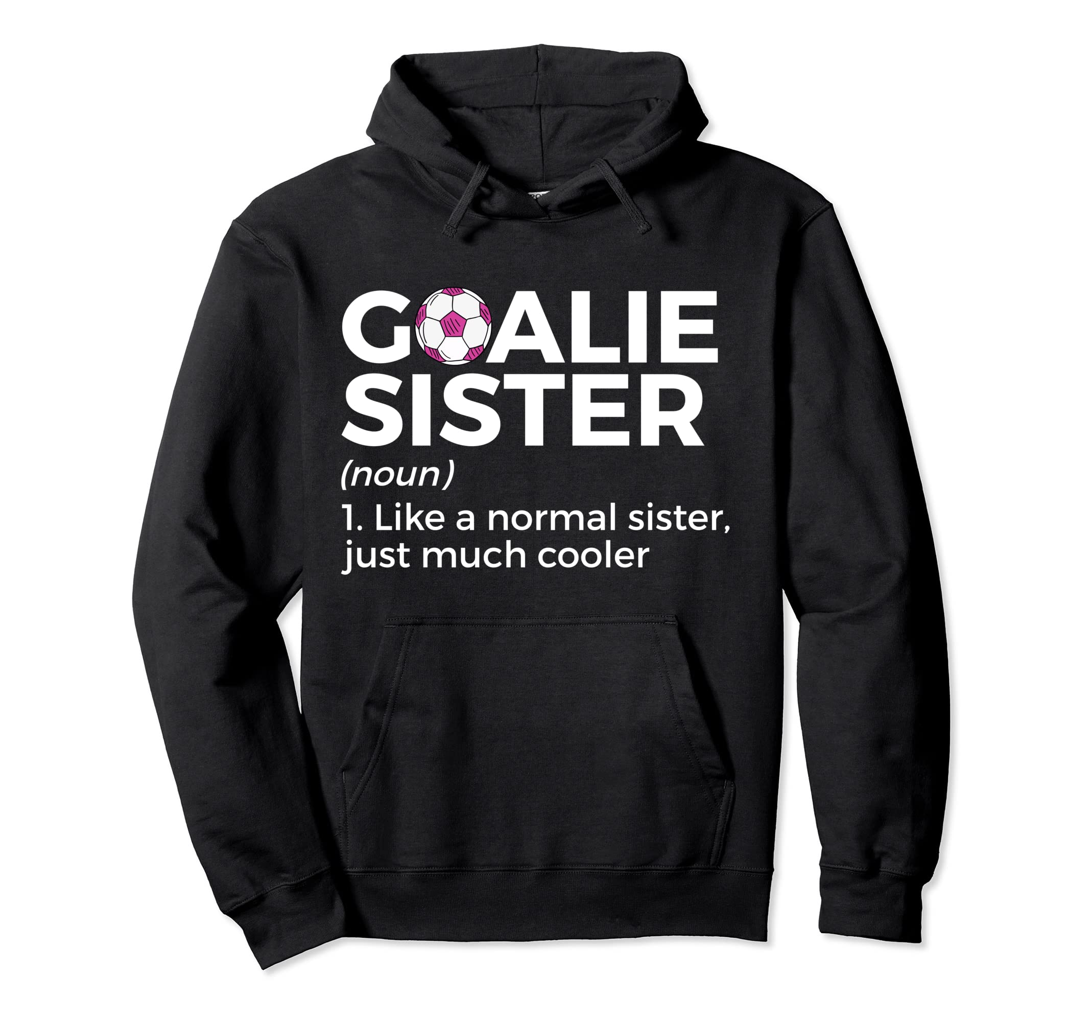 Soccer Goalie Sister Definition Hoodie - Graphic Print Men Women