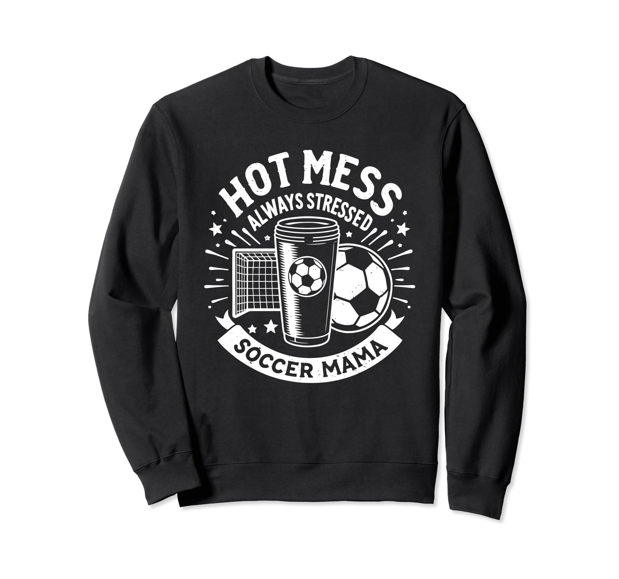 Hot Mess Always Stressed Soccer Sweatshirt - Casual Everyday Wear Unisex