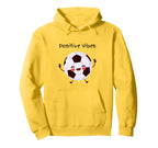 Positive Vibes Soccer Ball Happy Hoodie - Custom Art Print Men Women