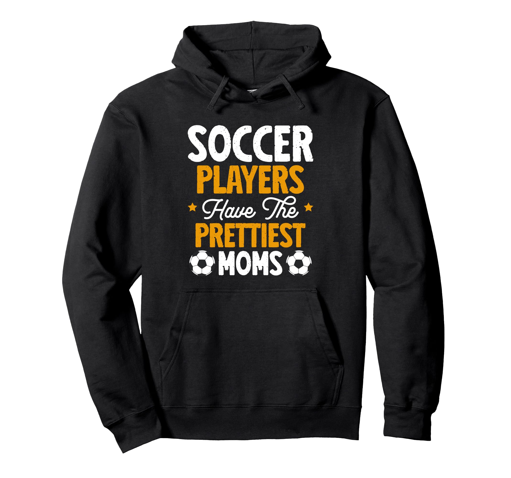 Soccer Players Have Prettiest Moms Soccer Hoodie - Novelty Apparel Unisex