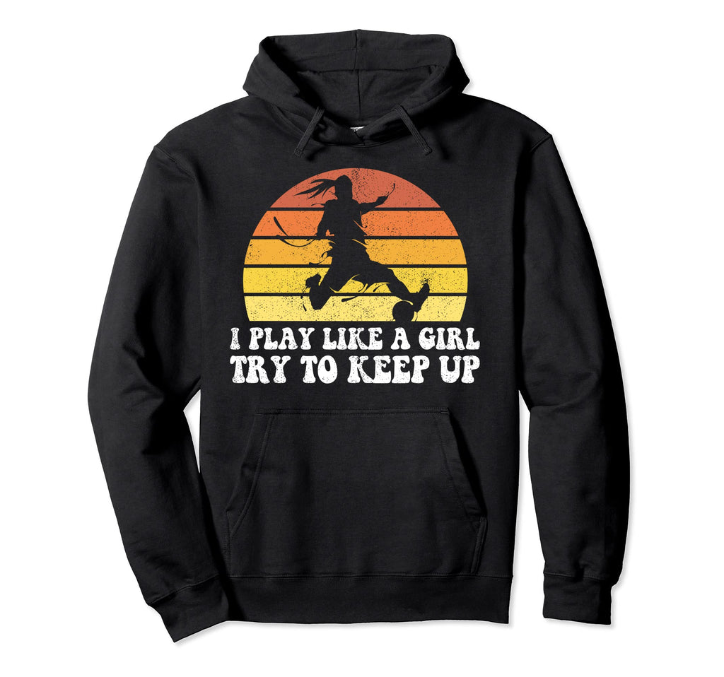 Play Like Soccer Funny Soccer Player Gift Hoodie - Aesthetic Graphic Unisex