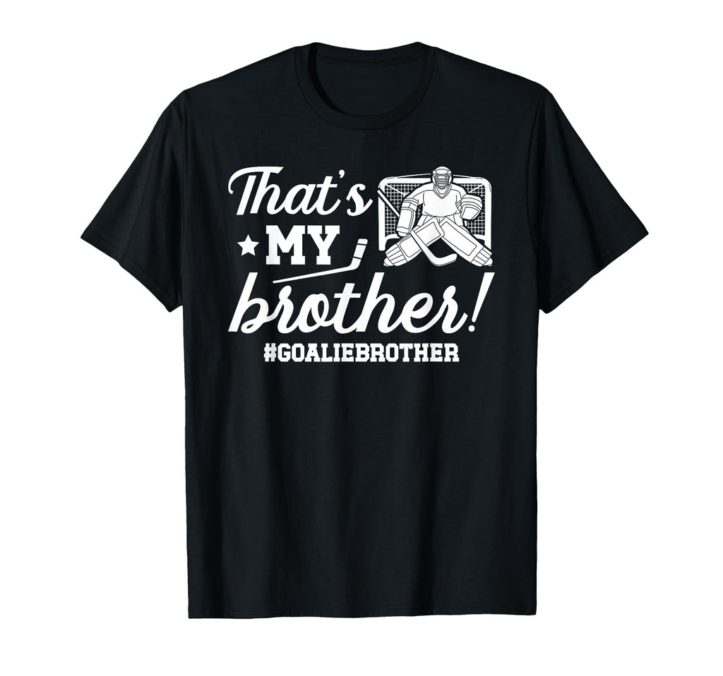 My Brother Hockey Goalie Brother T-Shirt - Casual Everyday Wear for Adults