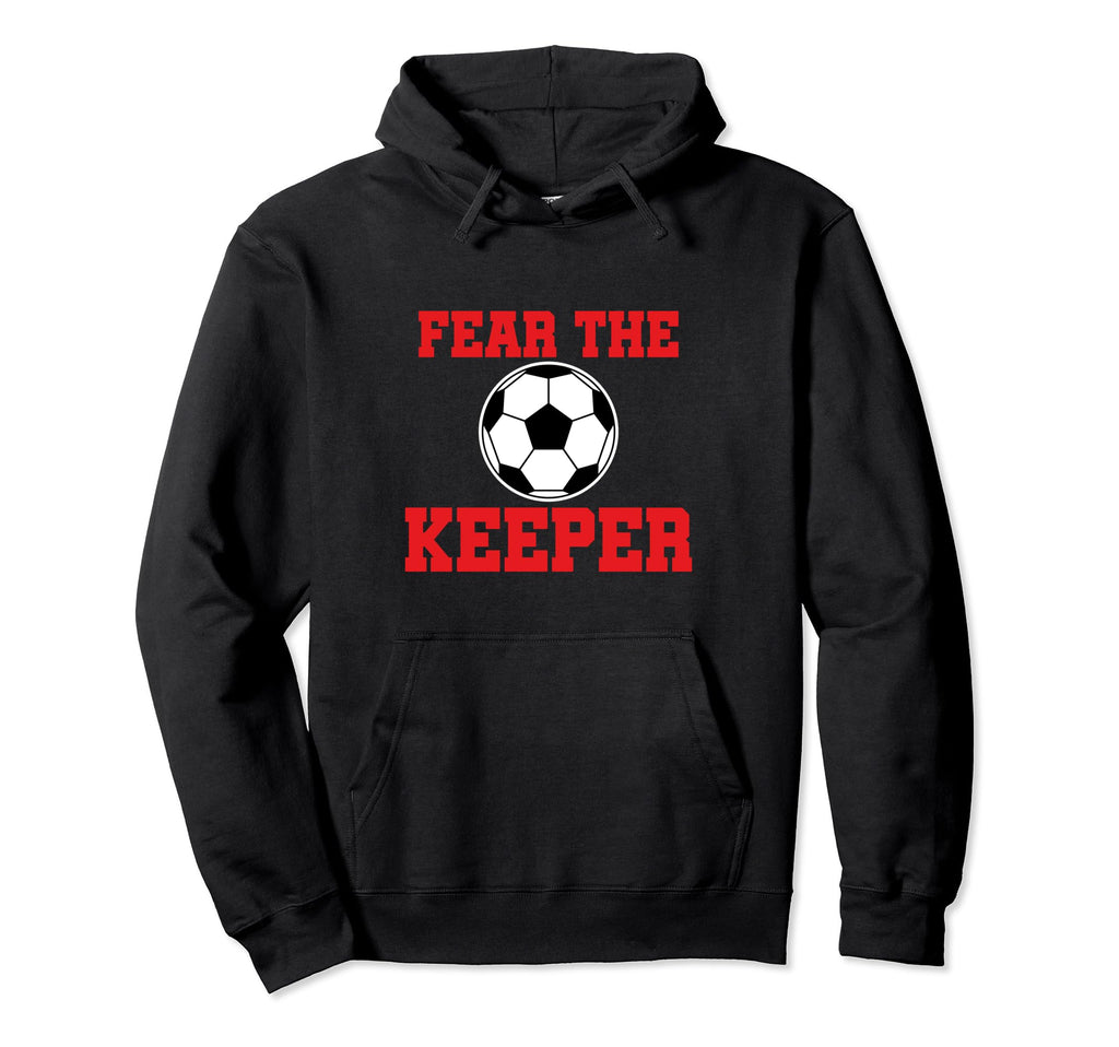 Fear Keeper Funny Sayings Soccer Player Hoodie - Fun Novelty Design Unisex