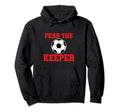Fear Keeper Funny Sayings Soccer Player Hoodie - Fun Novelty Design Unisex