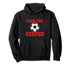 Fear Keeper Funny Sayings Soccer Player Hoodie - Fun Novelty Design Unisex