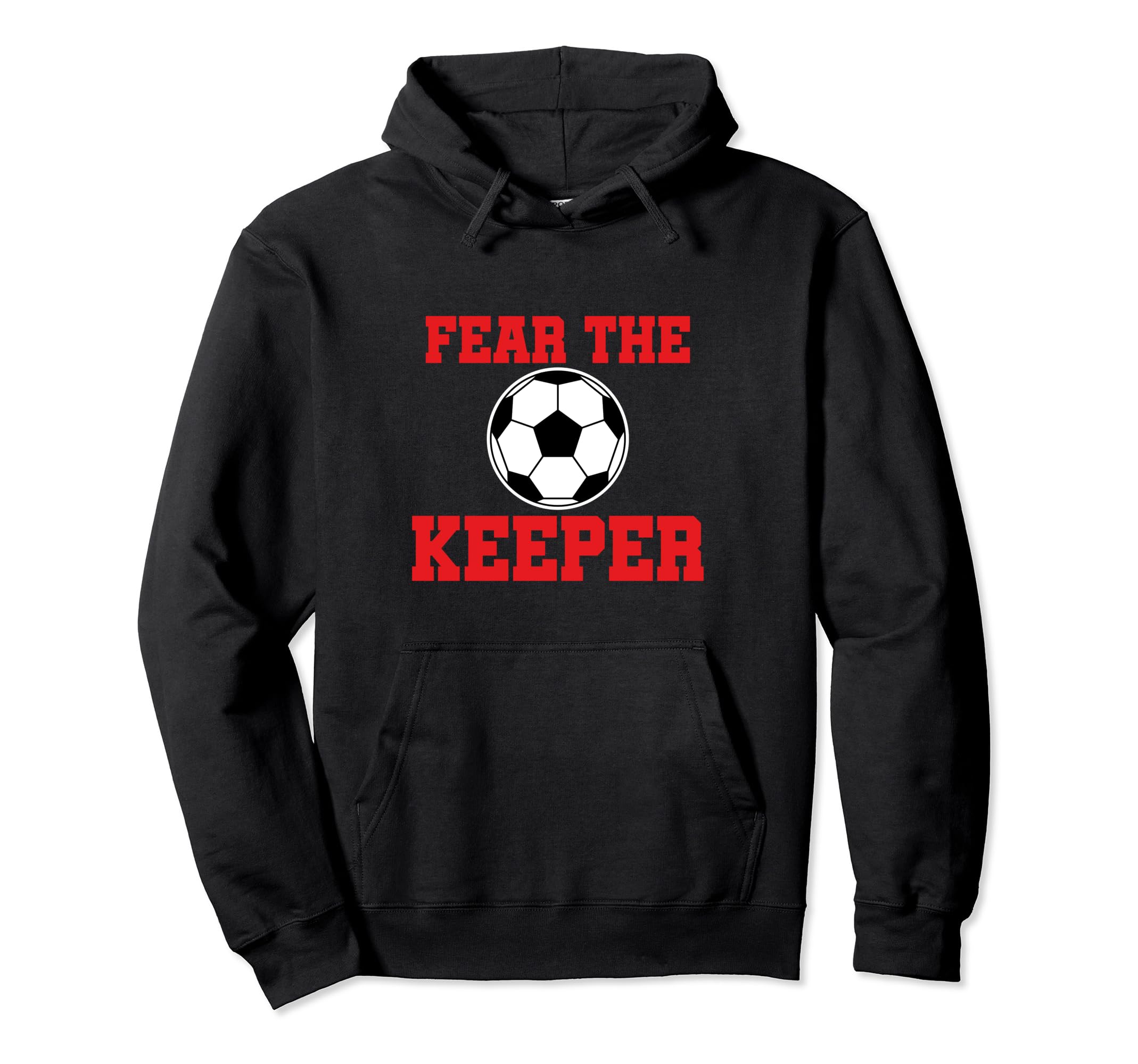 Fear Keeper Funny Sayings Soccer Player Hoodie - Fun Novelty Design Unisex