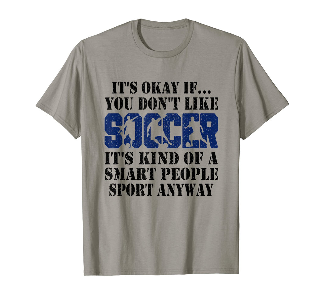 Its Okay If You Dont Like Soccer T-Shirt - Aesthetic Graphic Men Women