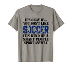 Its Okay If You Dont Like Soccer T-Shirt - Aesthetic Graphic Men Women