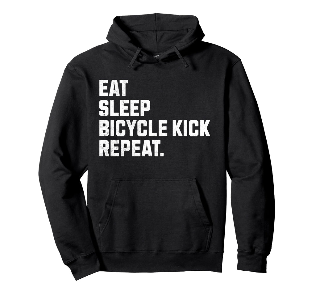 Eat Sleep Bicycle Kick Repeat Funny Hoodie - Novelty Apparel for Adults