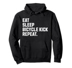 Eat Sleep Bicycle Kick Repeat Funny Hoodie - Novelty Apparel for Adults