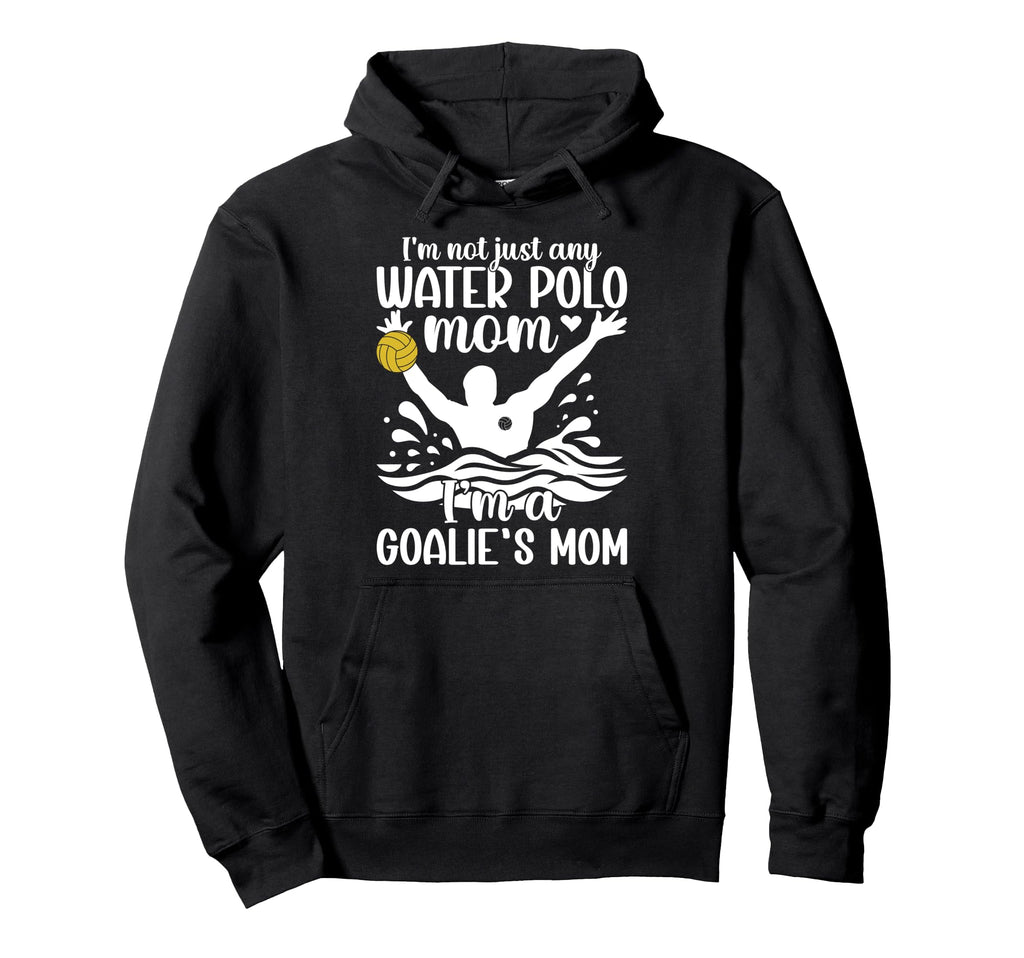 Im Water Polo Goalkeeper Mom Water Polo Hoodie - Aesthetic Graphic Unisex