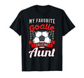 My Favorite Goalie Calls Me Aunt Soccer T-Shirt - Streetwear Style Unisex
