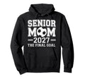 Senior Mom 2027 Final Goal Soccer Hoodie - Novelty Apparel Men Women