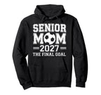 Senior Mom 2027 Final Goal Soccer Hoodie - Novelty Apparel Men Women