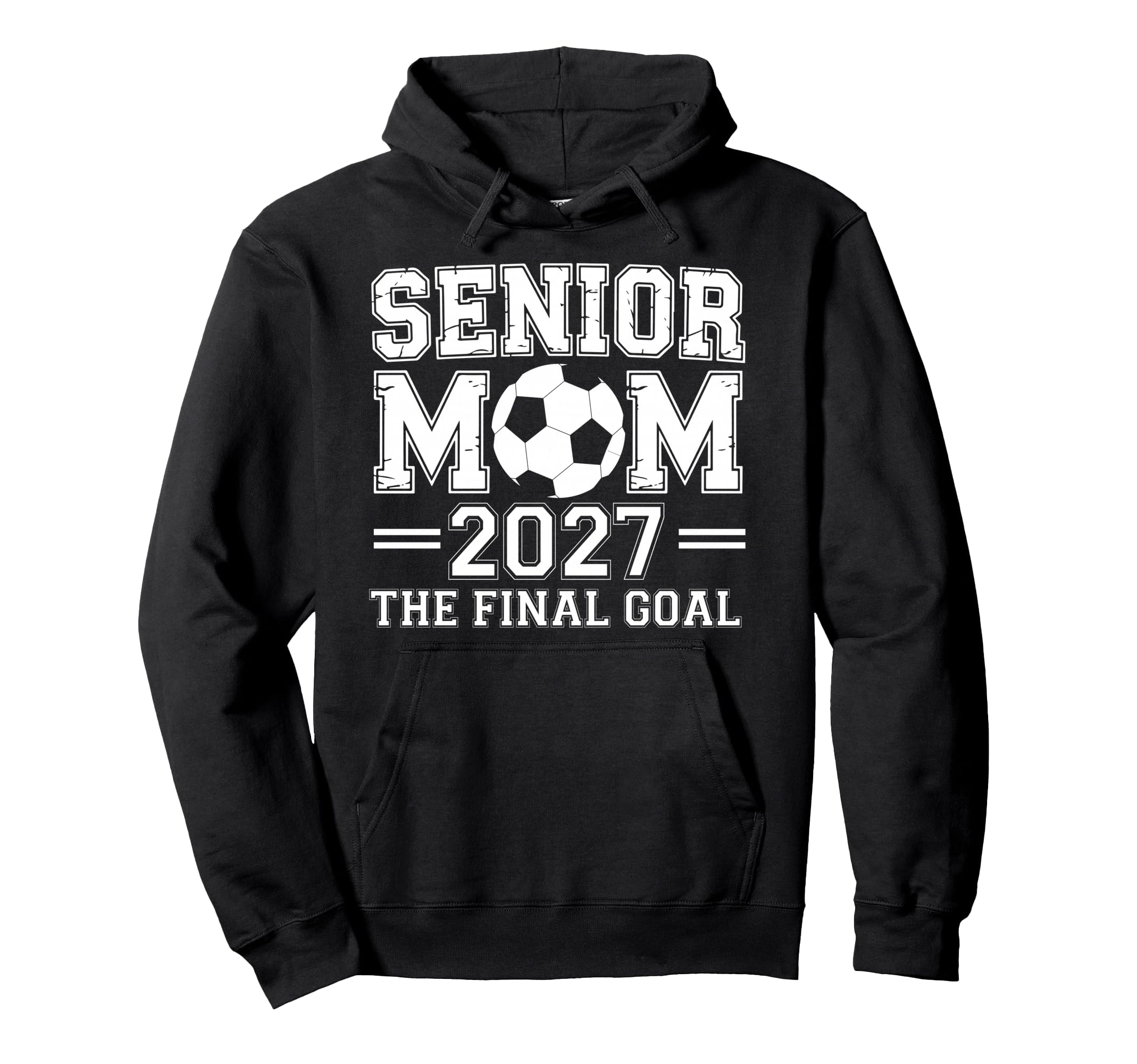 Senior Mom 2027 Final Goal Soccer Hoodie - Novelty Apparel Men Women