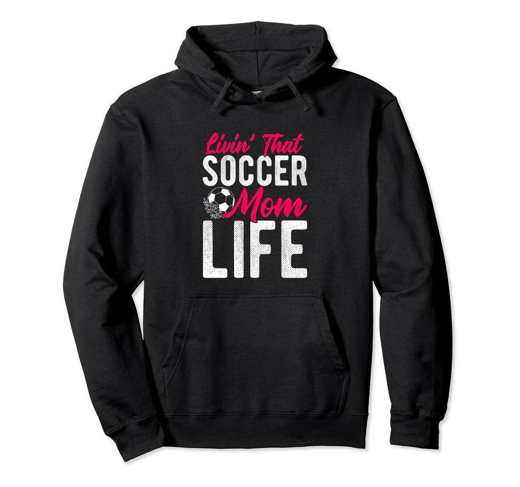 Livin That Soccer Mom Life Soccer Hoodie - Streetwear Style Men Women