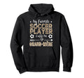My Favorite Soccer Player Calls Me Grand Hoodie - Streetwear Style Unisex