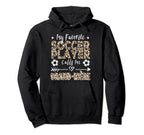My Favorite Soccer Player Calls Me Grand Hoodie - Streetwear Style Unisex