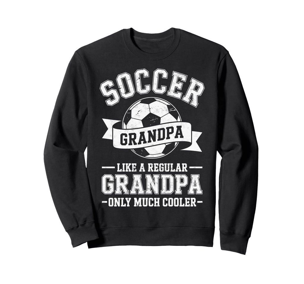 Soccer Player Grandpa Like Regular Sweatshirt - Streetwear Style Unisex