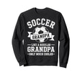 Soccer Player Grandpa Like Regular Sweatshirt - Streetwear Style Unisex