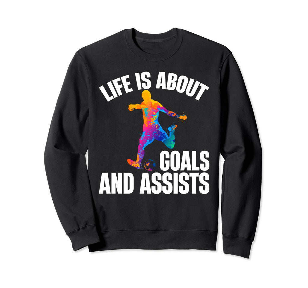 Funny Life Is About Goals And Sweatshirt - Streetwear Style Men Women