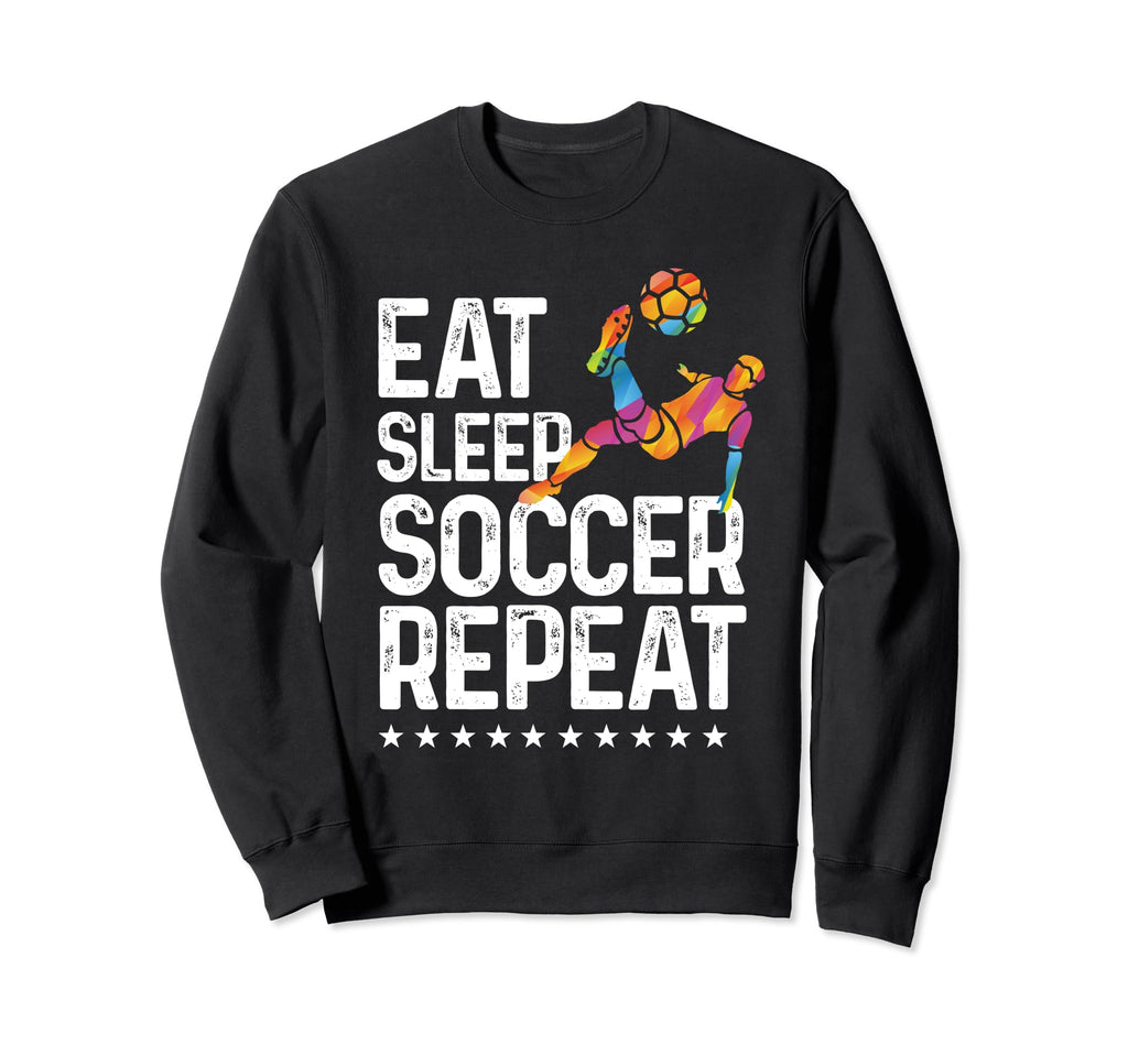 Eat Sleep Soccer Repeat Soccer Sports Sweatshirt - Unique Graphic Men Women