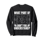 Funny Soccer Coach Gift What Part Sweatshirt - Casual Everyday Wear Unisex
