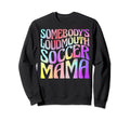 Somebodys Loudmouth Soccer Mama Sweatshirt - Casual Everyday Wear Unisex